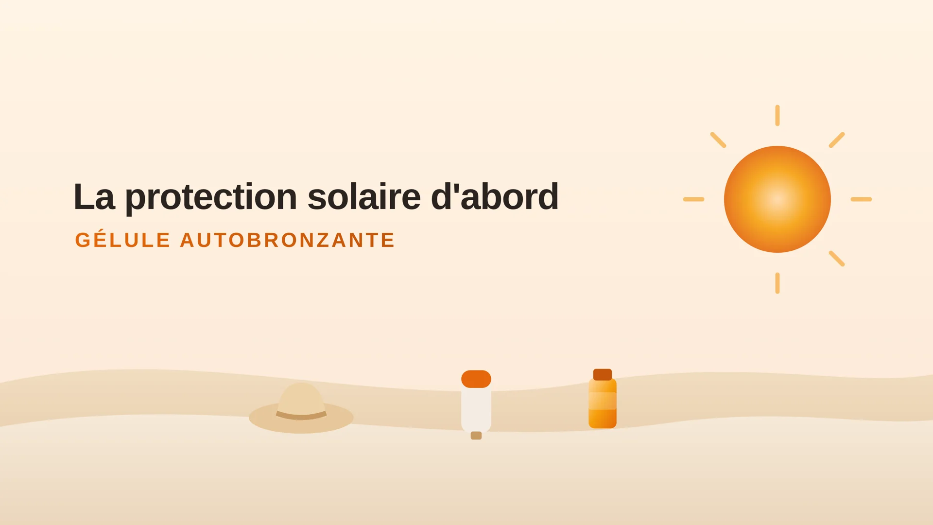 Chapeau, crème solaire et gélules autobronzantes, la protection d'abord