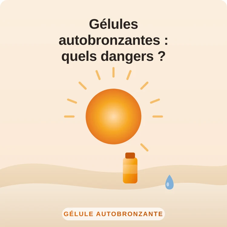 gélules autobronzantes danger : illustration